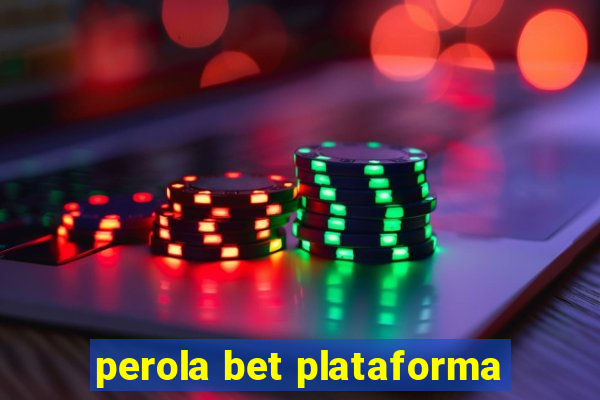 perola bet plataforma