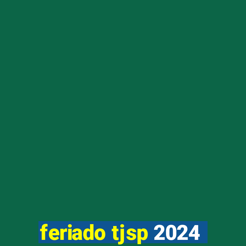 feriado tjsp 2024