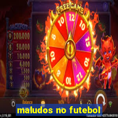 maludos no futebol