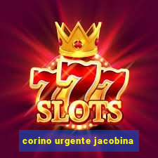 corino urgente jacobina