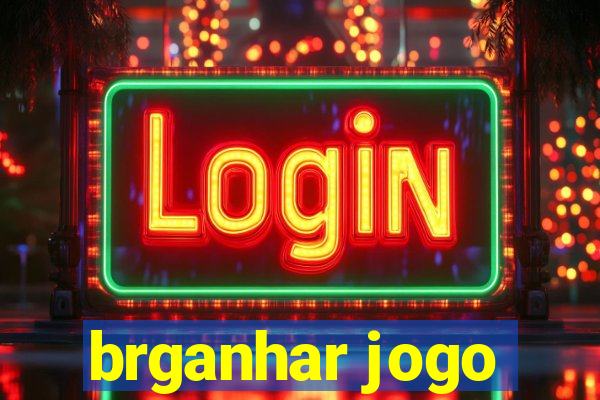 brganhar jogo