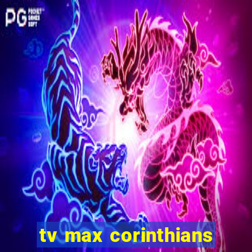 tv max corinthians