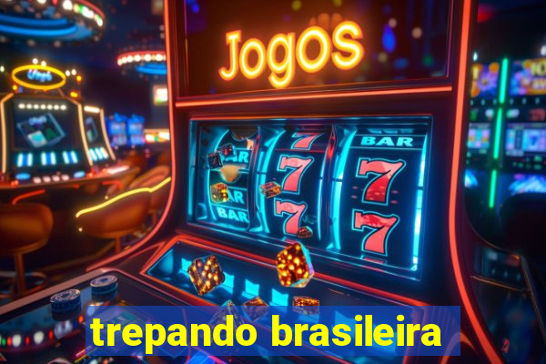 trepando brasileira