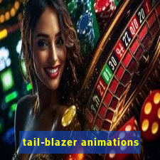 tail-blazer animations