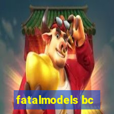 fatalmodels bc