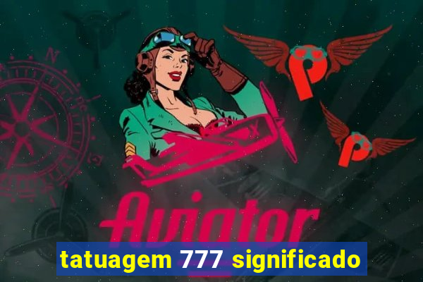 tatuagem 777 significado