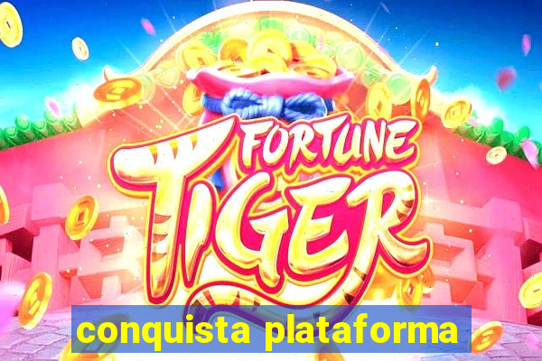 conquista plataforma