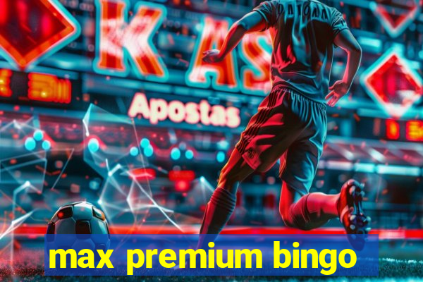 max premium bingo