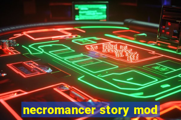 necromancer story mod