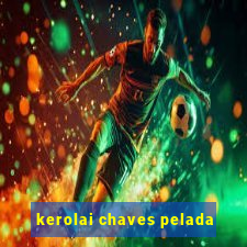 kerolai chaves pelada