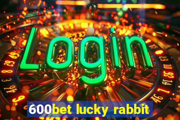 600bet lucky rabbit