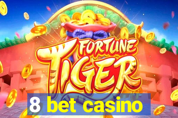 8 bet casino