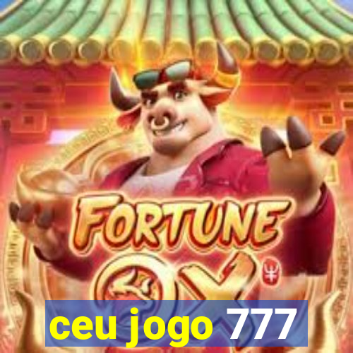 ceu jogo 777