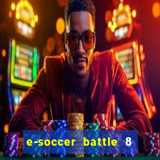 e-soccer battle 8 minutos tabela