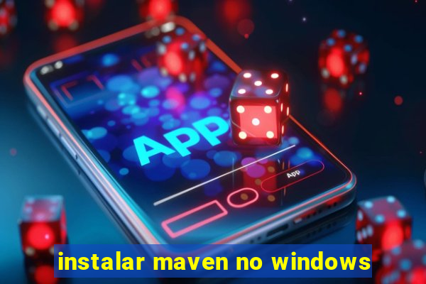 instalar maven no windows