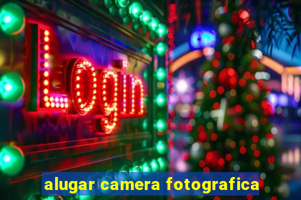 alugar camera fotografica