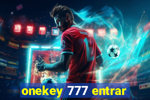 onekey 777 entrar