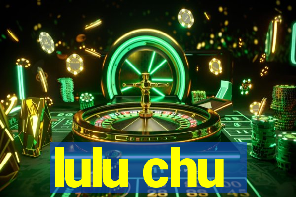 lulu chu