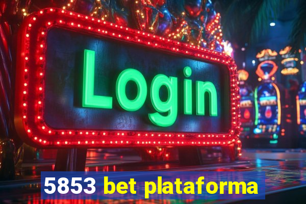 5853 bet plataforma