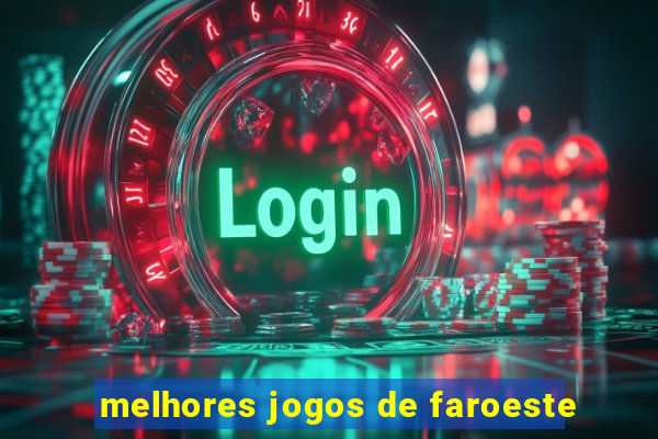 melhores jogos de faroeste