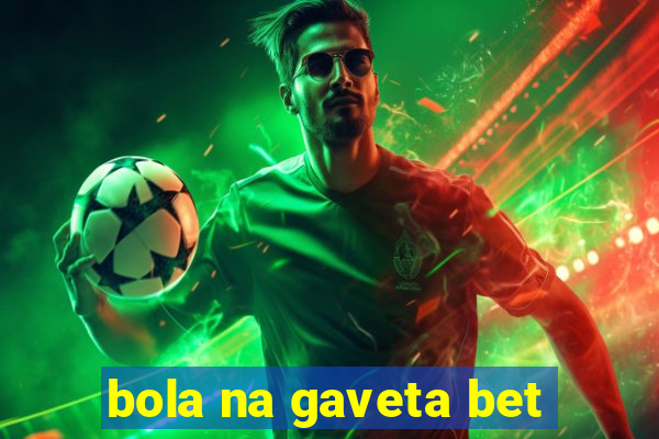 bola na gaveta bet