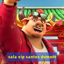 sala vip santos dumont