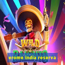 erome india reserva