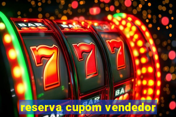 reserva cupom vendedor