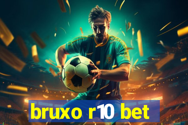 bruxo r10 bet