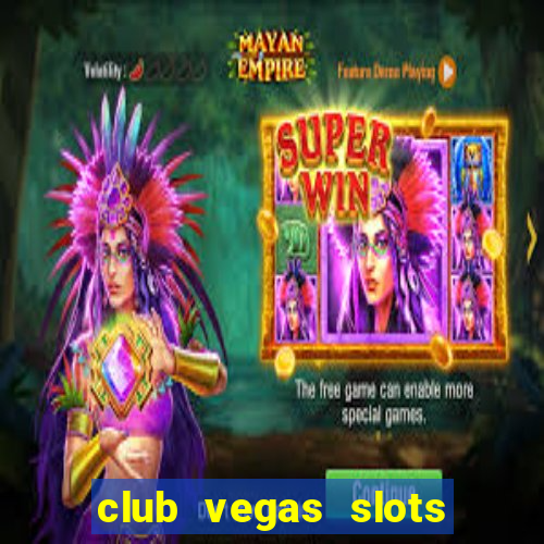 club vegas slots casino games 777