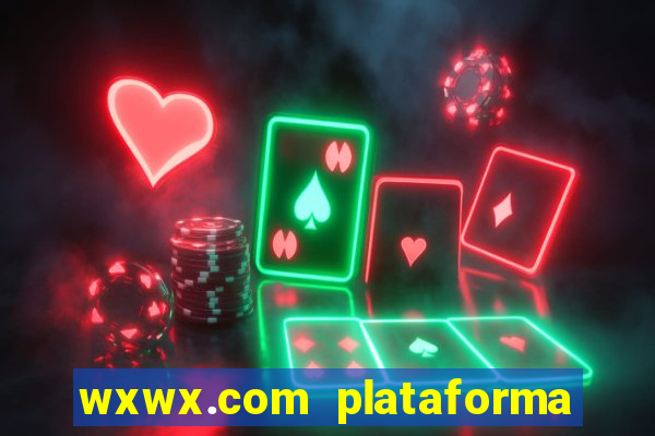 wxwx.com plataforma de jogos