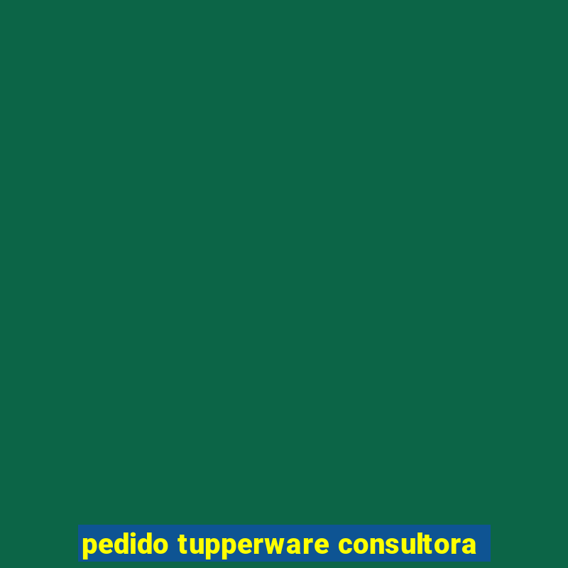 pedido tupperware consultora