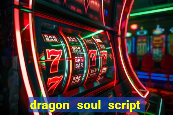 dragon soul script no key