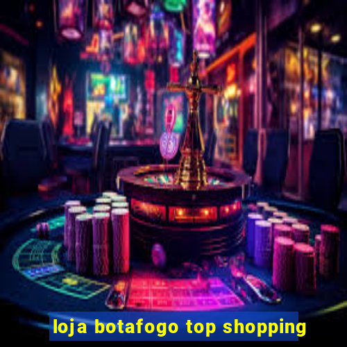 loja botafogo top shopping