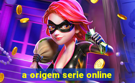 a origem serie online