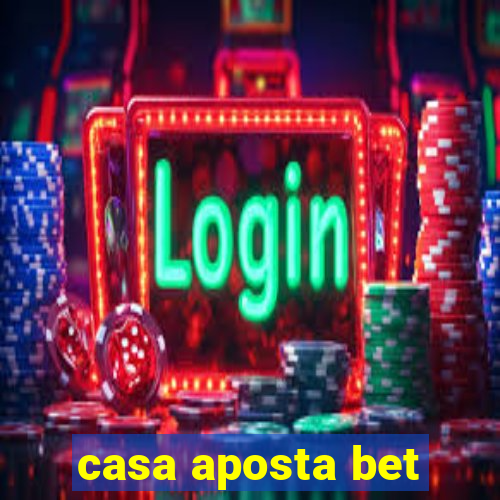 casa aposta bet