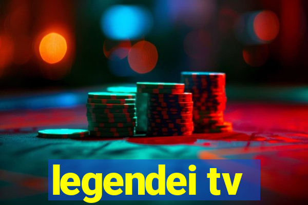 legendei tv