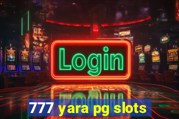 777 yara pg slots