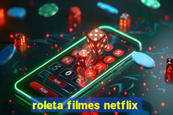 roleta filmes netflix