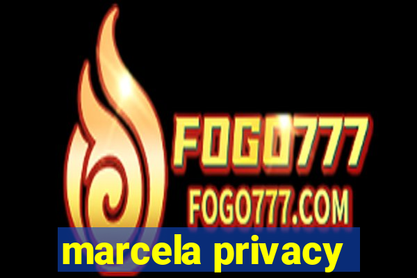 marcela privacy