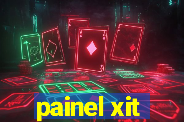 painel xit