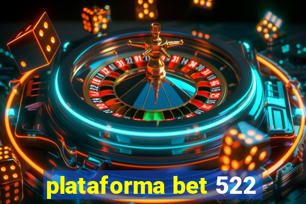 plataforma bet 522