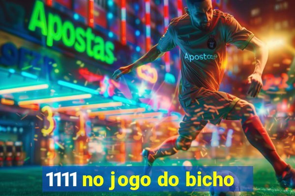 1111 no jogo do bicho