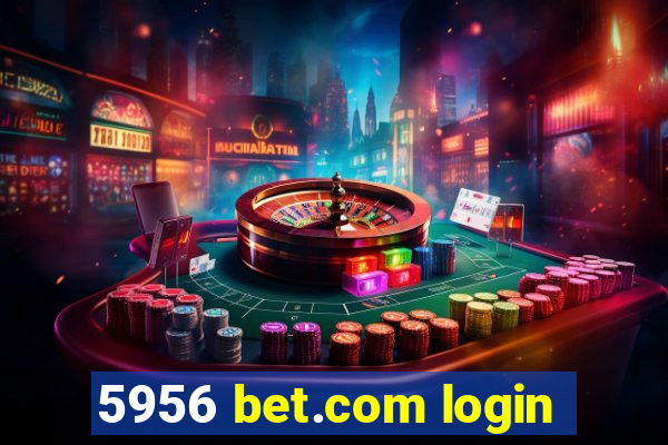 5956 bet.com login