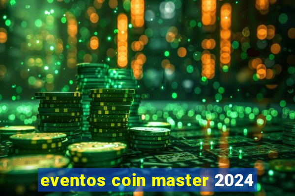 eventos coin master 2024