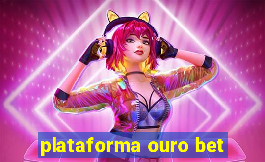 plataforma ouro bet