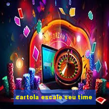 cartola escale seu time