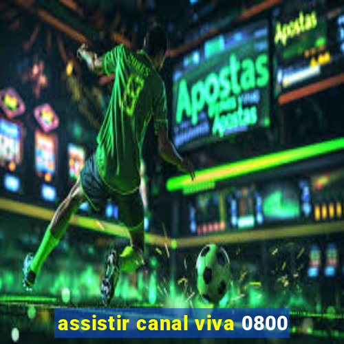 assistir canal viva 0800