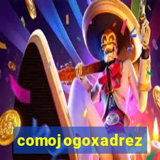 comojogoxadrez