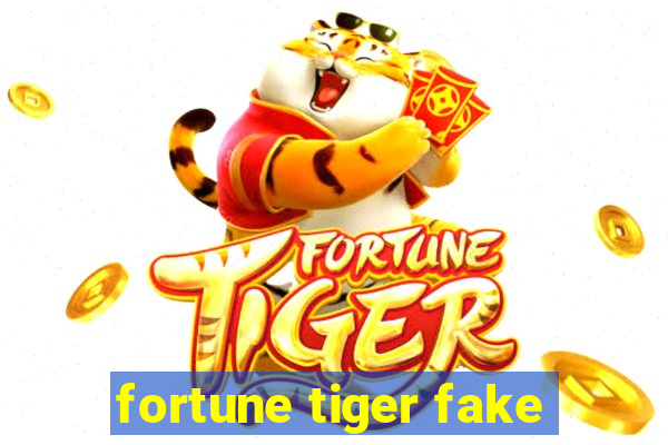 fortune tiger fake